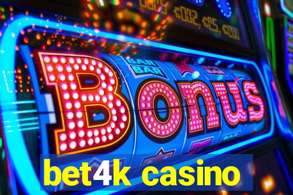 bet4k casino